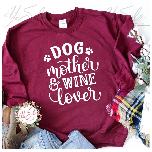 Tops - “Dog Mother, Wine Lover” Maroon Sweatshirt
